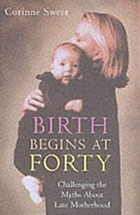 Birth Begins at 40 (Paperback)