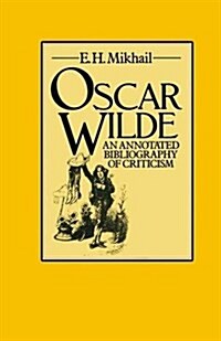 Oscar Wilde : An Annotated Bibliography of Criticism (Paperback)