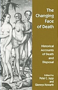 The Changing Face of Death : Historical Accounts of Death and Disposal (Paperback, 1st ed. 1997)