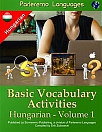 Parleremo Languages Basic Vocabulary Activities Hungarian - Volume 1 (Paperback)
