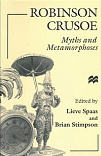 Robinson Crusoe : Myths and Metamorphoses (Paperback)