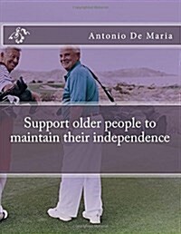 Support Older People to Maintain Their Independence (Paperback)