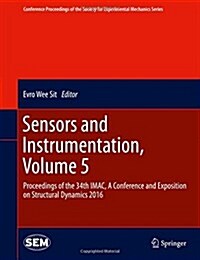Sensors and Instrumentation, Volume 5: Proceedings of the 34th iMac, a Conference and Exposition on Structural Dynamics 2016 (Hardcover, 2016)
