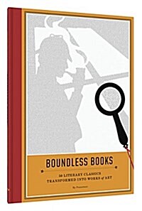 Boundless Books: 50 Literary Classics Transformed Into Works of Art (Hardcover)