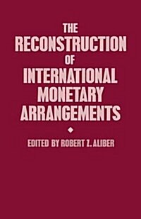 The Reconstruction of International Monetary Arrangements (Paperback)