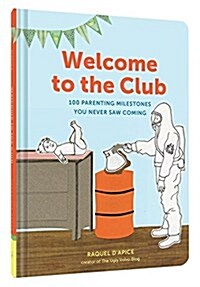 Welcome to the Club: 100 Parenting Milestones You Never Saw Coming (Parenting Books, Parenting Books Best Sellers, New Parents Gift) (Hardcover)