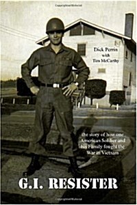 Gi Resister: The Story of How One American Soldier and His Family Fought the War in Vietnam (Paperback)