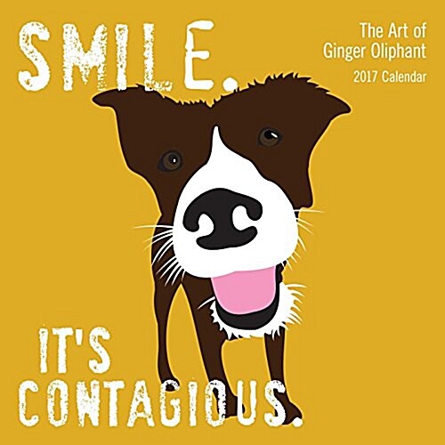 The Art of Ginger Oliphant 2017 Wall Calendar: Smile. Its Contagious. (Wall)