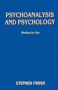 Psychoanalysis and Psychology: Minding the Gap (Paperback, 1989)