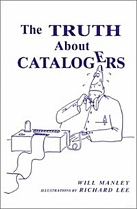 The Truth About Catalogers (Paperback)