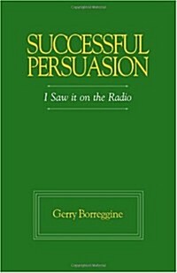 Successful Persuasion: I Saw It on the Radio (Paperback)