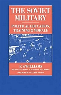 The Soviet Military : Political Education, Training and Morale (Paperback)