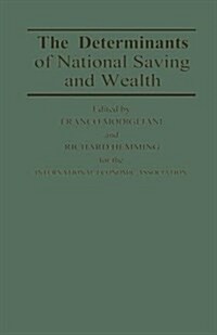 The Determinants of National Saving and Wealth : Proceedings of a Conference Held by the International Economic Association at Bergamo, Italy (Paperback)