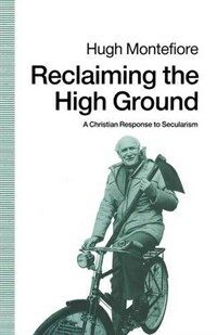 Reclaiming the high ground : a Christian response to secularism