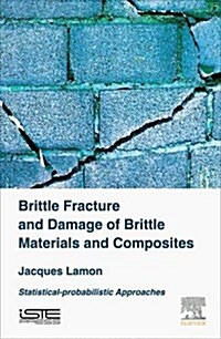 Brittle Fracture and Damage of Brittle Materials and Composites : Statistical-Probabilistic Approaches (Hardcover)