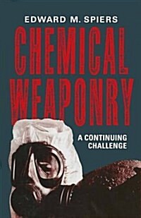 Chemical Weaponry : A Continuing Challenge (Paperback, 1st ed. 1989)