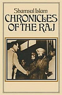 Chronicles of the Raj : A Study of Literary Reaction to the Imperial Idea Towards the End of the Raj (Paperback)