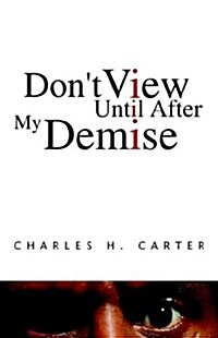 Dont View Until After My Demise (Hardcover)