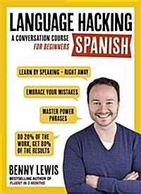 LANGUAGE HACKING SPANISH (Learn How to Speak Spanish - Right Away) : A Conversation Course for Beginners (Multiple-component retail product)