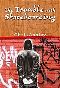 The Trouble With Skateboarding (Paperback)