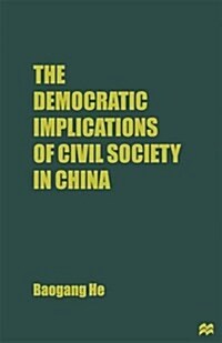 The Democratic Implications of Civil Society in China (Paperback)