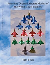 Awesome Origami Aircraft Models Of The Worlds Best Fighters (Paperback)