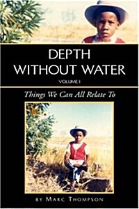 Depth Without Water Volume I: Things We Can All Relate to (Hardcover)