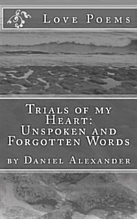 Trials of My Heart: Unspoken and Forgotten Words (Paperback)