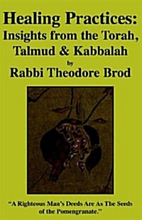 Healing Practices: Insights from the Torah, Talmud and Kabbalah (Paperback)