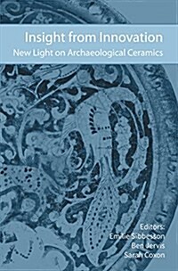 Insight from Innovation : New Light on Archaeological Ceramics (Hardcover)