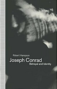 Joseph Conrad: Betrayal and Identity (Paperback, 1st ed. 1992)