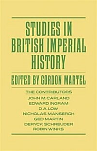 Studies in British Imperial History : Essays in Honour of A.P. Thornton (Paperback)