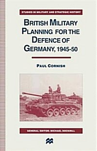 British Military Planning for the Defence of Germany 1945-50 (Paperback)