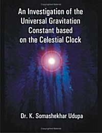 An Investigation Of The Universal Gravitation Constant Based On The Celestial Clock (Paperback)
