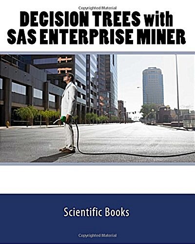Decision Trees With SAS Enterprise Miner (Paperback)