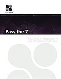 Pass the 7: A Plain English Explanation to Help You Pass the Series 7 Exam (Paperback)