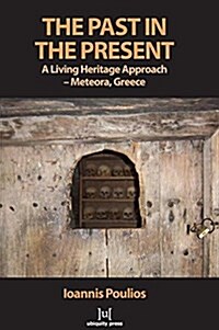 The Past in the Present: A Living Heritage Approach - Meteora, Greece (Hardcover)