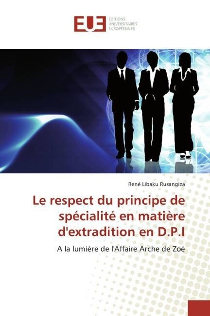 Le Respect Du Principe de Specialite En Matiere Dextradition En D.P.I (Paperback)