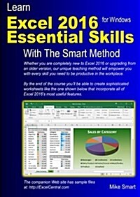 Learn Excel 2016 Essential Skills with the Smart Method: Courseware Tutorial for Self-Instruction to Beginner and Intermediate Level (Paperback)