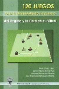 120 Juegos Para El Entrenamiento Integrado del Regate y La Finta En El Futbol (Paperback)