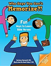 Who Says You Cant Memorize?! Fun Ways to Learn Bible Verses (Paperback)