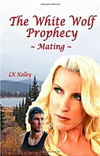 The White Wolf Prophecy - Mating - Book 1 (Paperback)