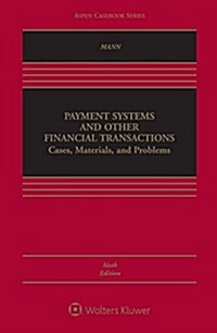 Payment Systems and Other Financial Transactions, Cases, Materials, and Problems (Hardcover, 6)