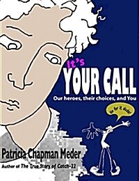 Its Your Call: Our Heroes, Their Choices, and You (Hardcover)