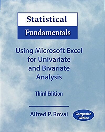 Statistical Fundamentals: Using Microsoft Excel for Univariate and Bivariate Analysis (Paperback, 3, Revised)
