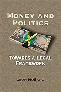 Money and Politics: Towards a Legal Framework (Paperback)