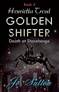 Henrietta Trout, Golden Shifter Book 4: Death at Stonehenge (Paperback)