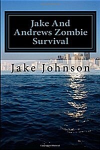 Jake and Andrews Zombie Survival (Paperback)