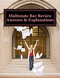 Multistate Bar Review Answers & Explanations: 581 Questions & Detailed Explanatory Answers (Paperback)