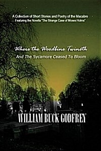 Where the Woodbine Twineth and the Sycamore Ceased to Bloom (Paperback)